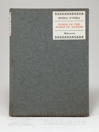 Item #0000002 Songs of the Glens of Antrim. Moira O'Neill