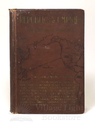 Item #305 Republic or Empire? William Jennings Bryan